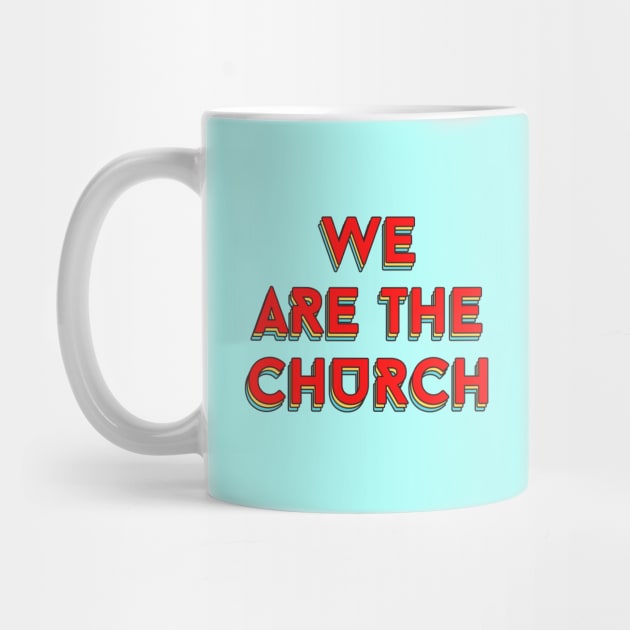 We Are The Church | Christian Typography by All Things Gospel